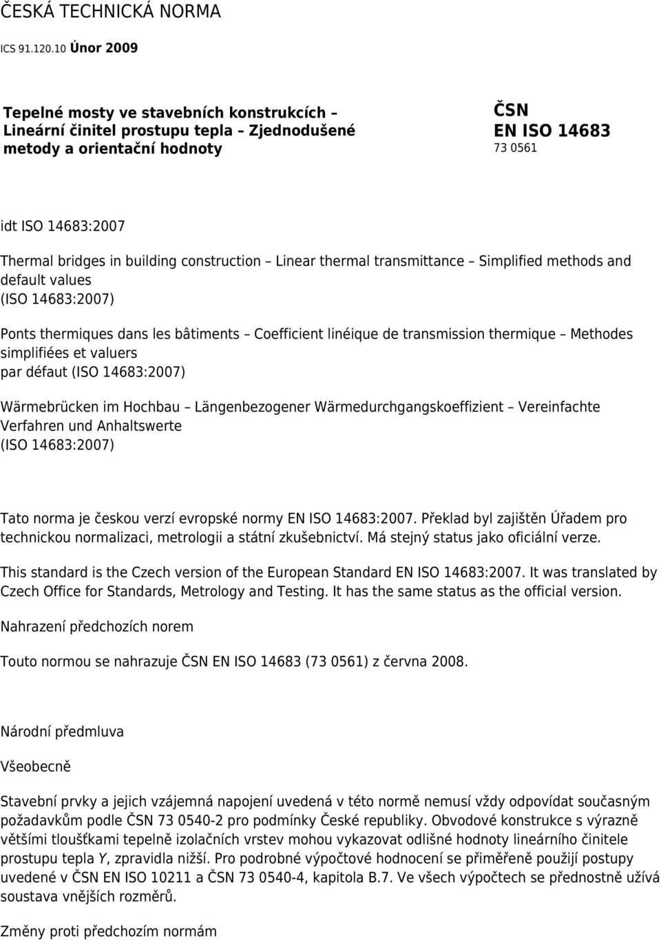 construction Linear thermal transmittance Simplified methods and default values Ponts thermiques dans les bâtiments Coefficient linéique de transmission thermique Methodes simplifiées et valuers par