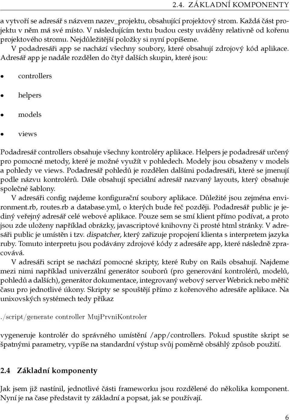 V podadresáři app se nachází všechny soubory, které obsahují zdrojový kód aplikace.