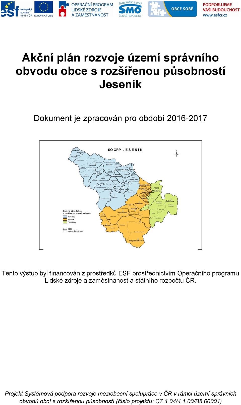 zdroje a zaměstnanost a státního rozpočtu ČR.