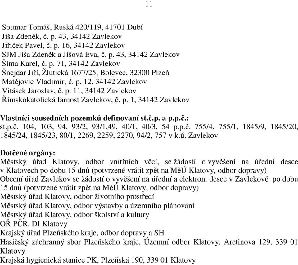 p.č. 755/4, 755/1, 1845/9, 1845/20, 1845/24, 1845/23, 80/1, 2269, 2259, 2270, 94/2, 757 v k.ú.