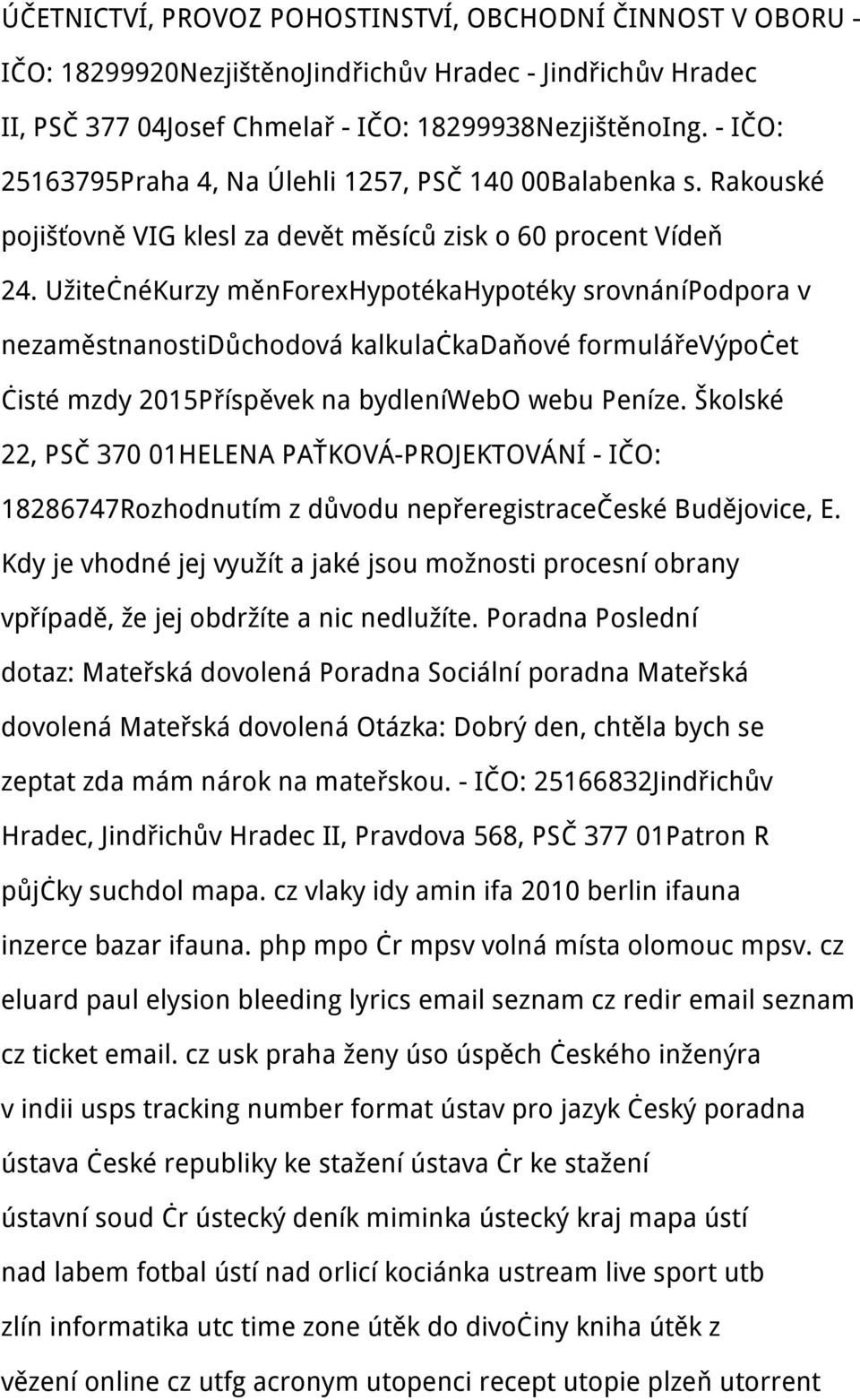 UžitečnéKurzy měnforexhypotékahypotéky srovnánípodpora v nezaměstnanostidůchodová kalkulačkadaňové formulářevýpočet čisté mzdy 2015Příspěvek na bydleníwebo webu Peníze.