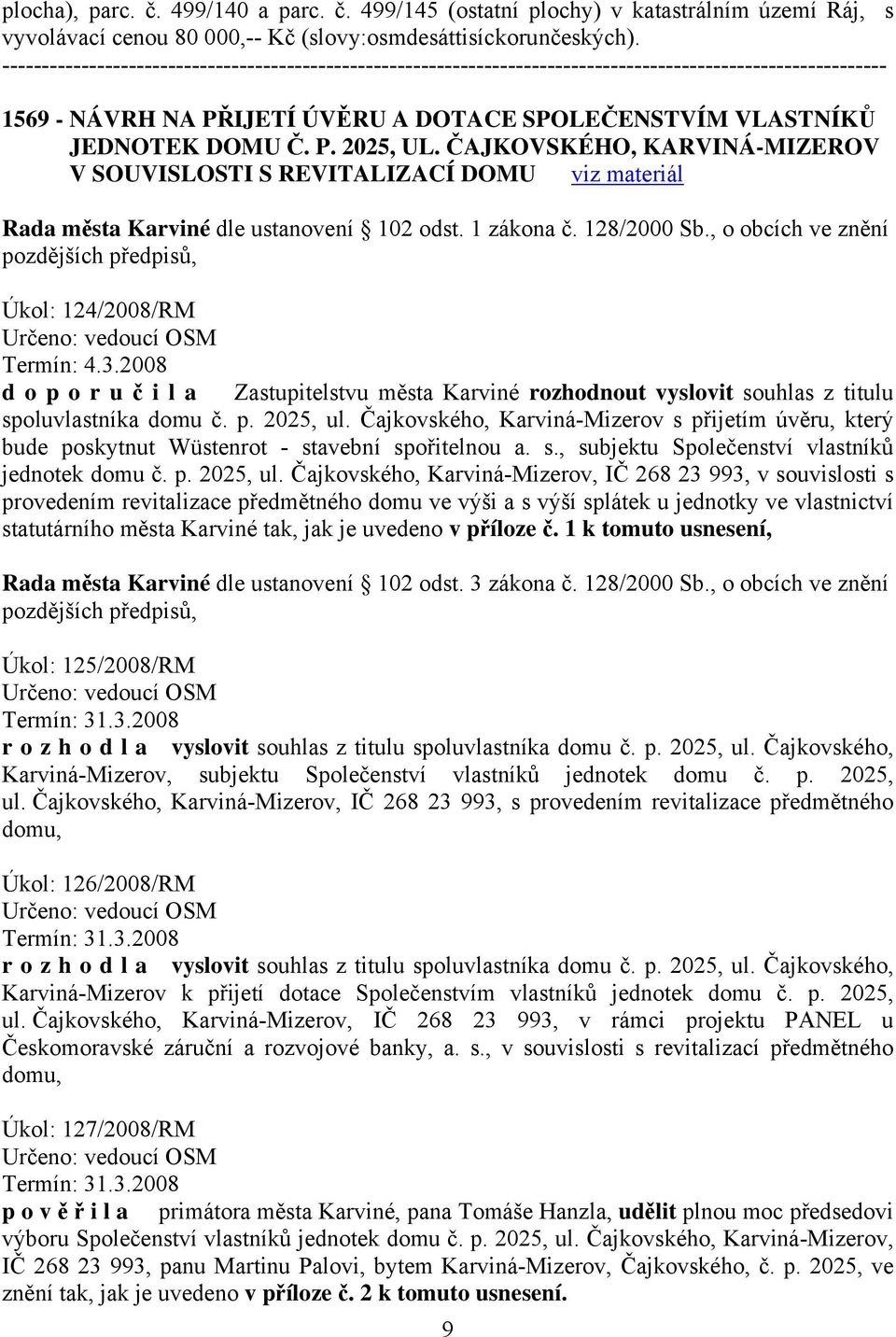 1 zákona č. 128/2000 Sb., o obcích ve znění pozdějších předpisů, Úkol: 124/2008/RM Termín: 4.3.