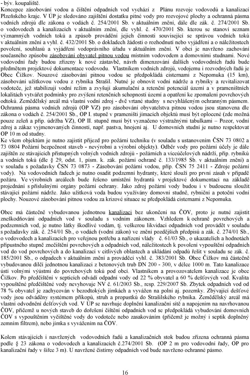 o vodovodech a kanalizacích v aktuálním znění, dle vyhl. č. 470/2001 Sb.