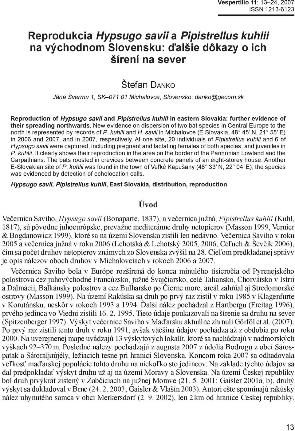 New evidence on dispersion of two bat species in Central Europe to the north is represented by records of P. kuhlii and H.