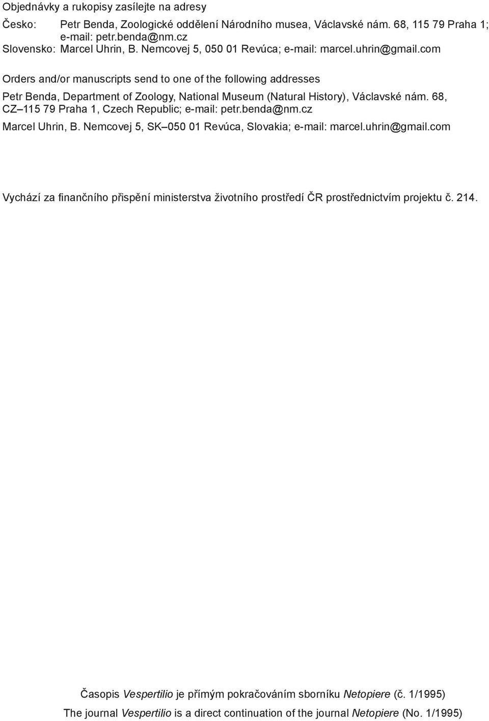 com Orders and/or manuscripts send to one of the following addresses Petr Benda, Department of Zoology, National Museum (Natural History), Václavské nám.