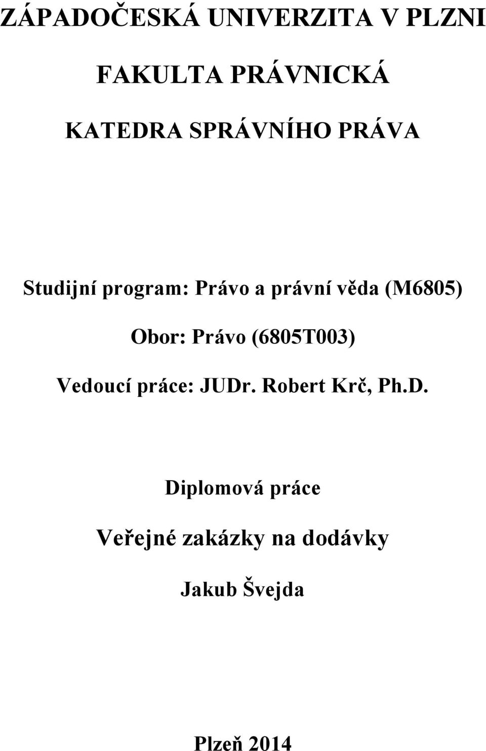 Obor: Právo (6805T003) Vedoucí práce: JUDr