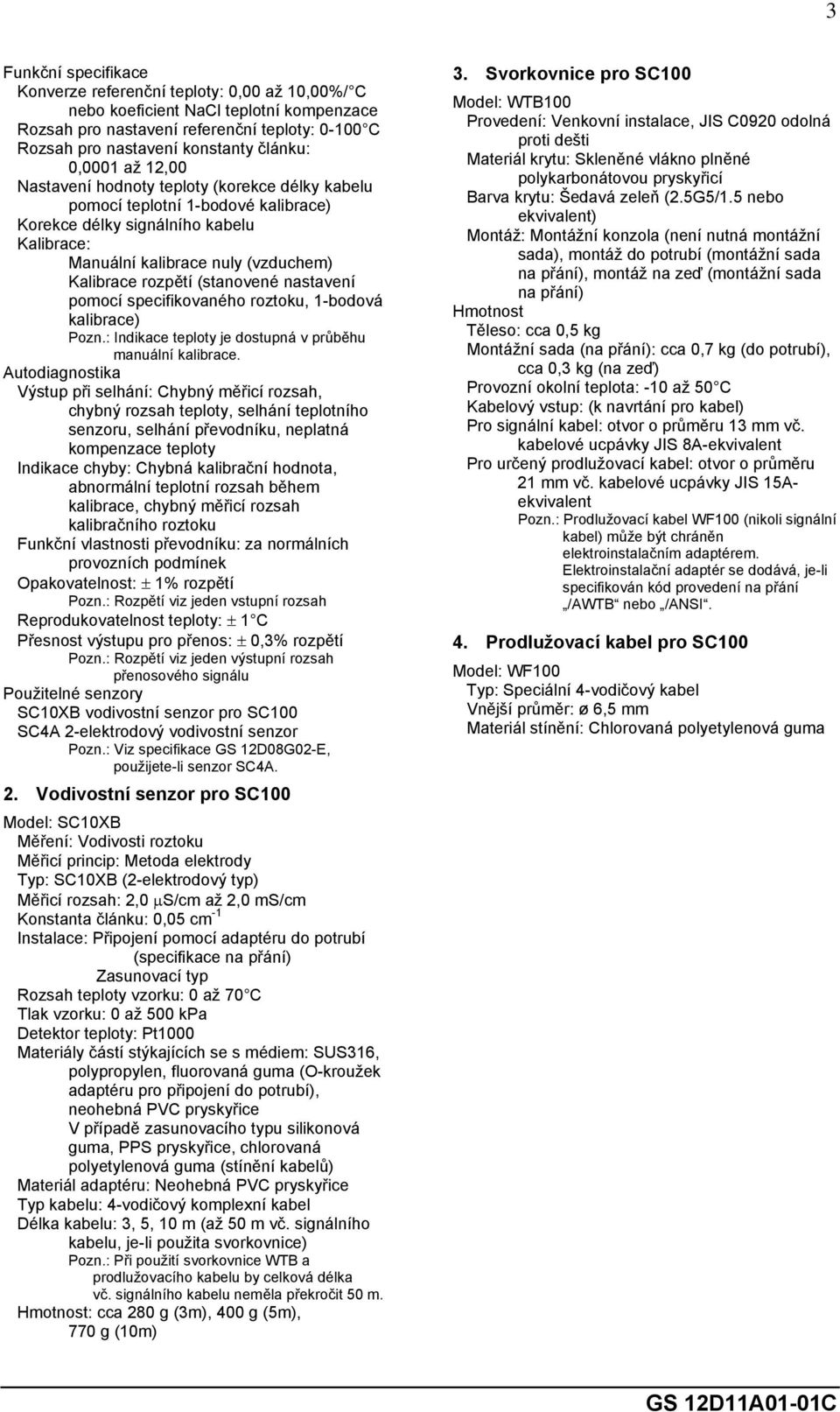 (stanovené nastavení pomocí specifikovaného roztoku, 1-bodová kalibrace) Pozn.: Indikace teploty je dostupná v průběhu manuální kalibrace.