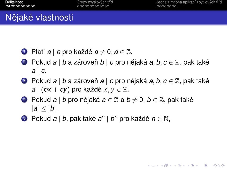 3 Pokud a b a zároveň a c pro nějaká a, b, c Z, pak také a (bx + cy) pro