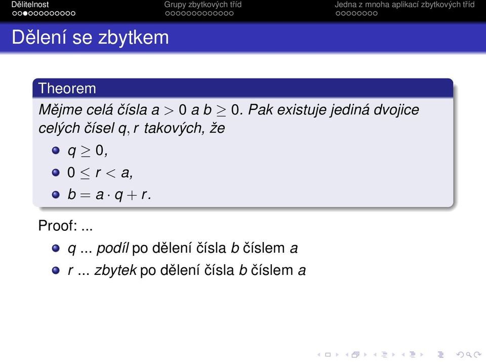 že q 0, Proof:... 0 r < a, b = a q + r. q... podíl po dělení čísla b číslem a r.