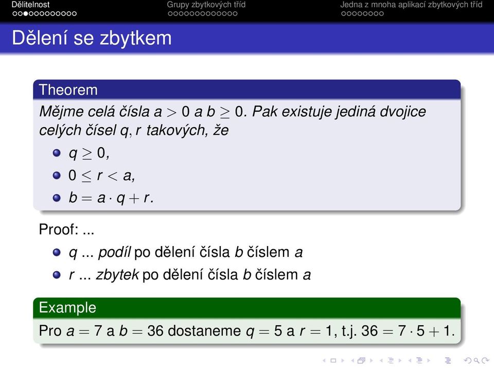 .. Example 0 r < a, b = a q + r. q... podíl po dělení čísla b číslem a r.