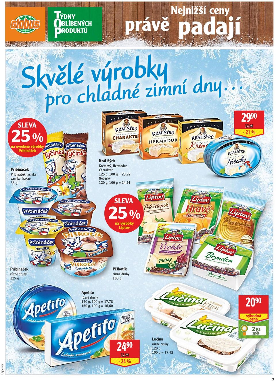 Pribináček tyčinka vanilka, kakao 35 g SLEVA 25 % na výrobky Liptov Piškotík Pribináček 100 g 125