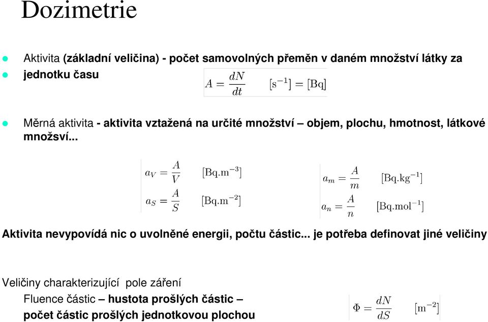 .. Aktivita nevypovídá nic o uvolněné energii, počtu částic.