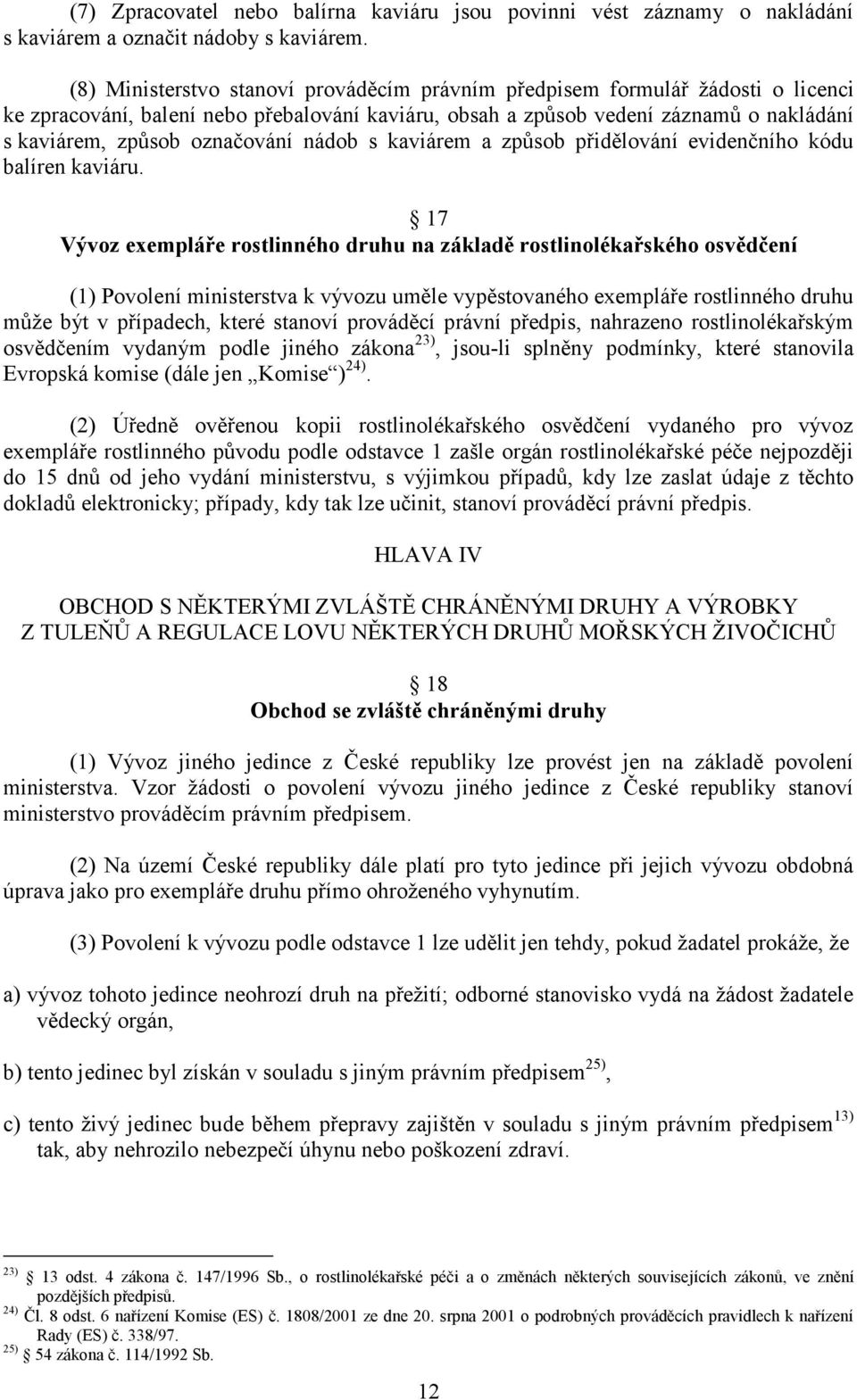 označování nádob s kaviárem a způsob přidělování evidenčního kódu balíren kaviáru.