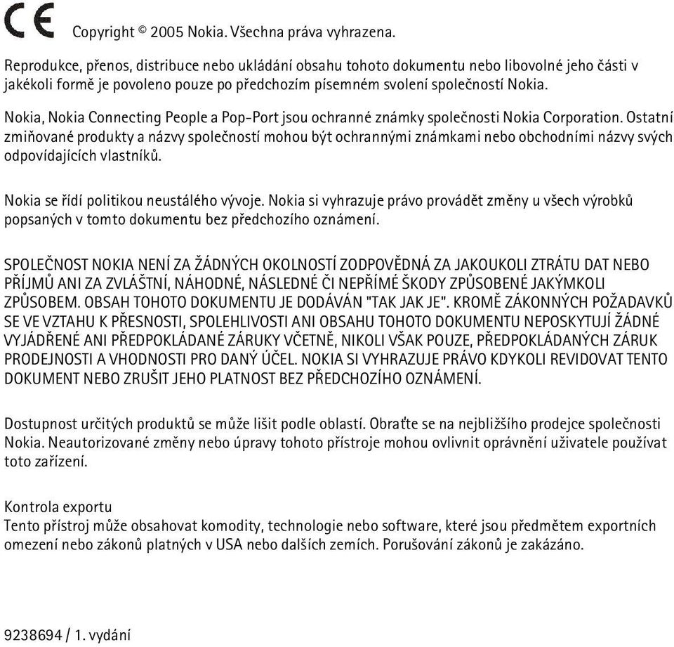 Nokia, Nokia Connecting People a Pop-Port jsou ochranné známky spoleènosti Nokia Corporation.