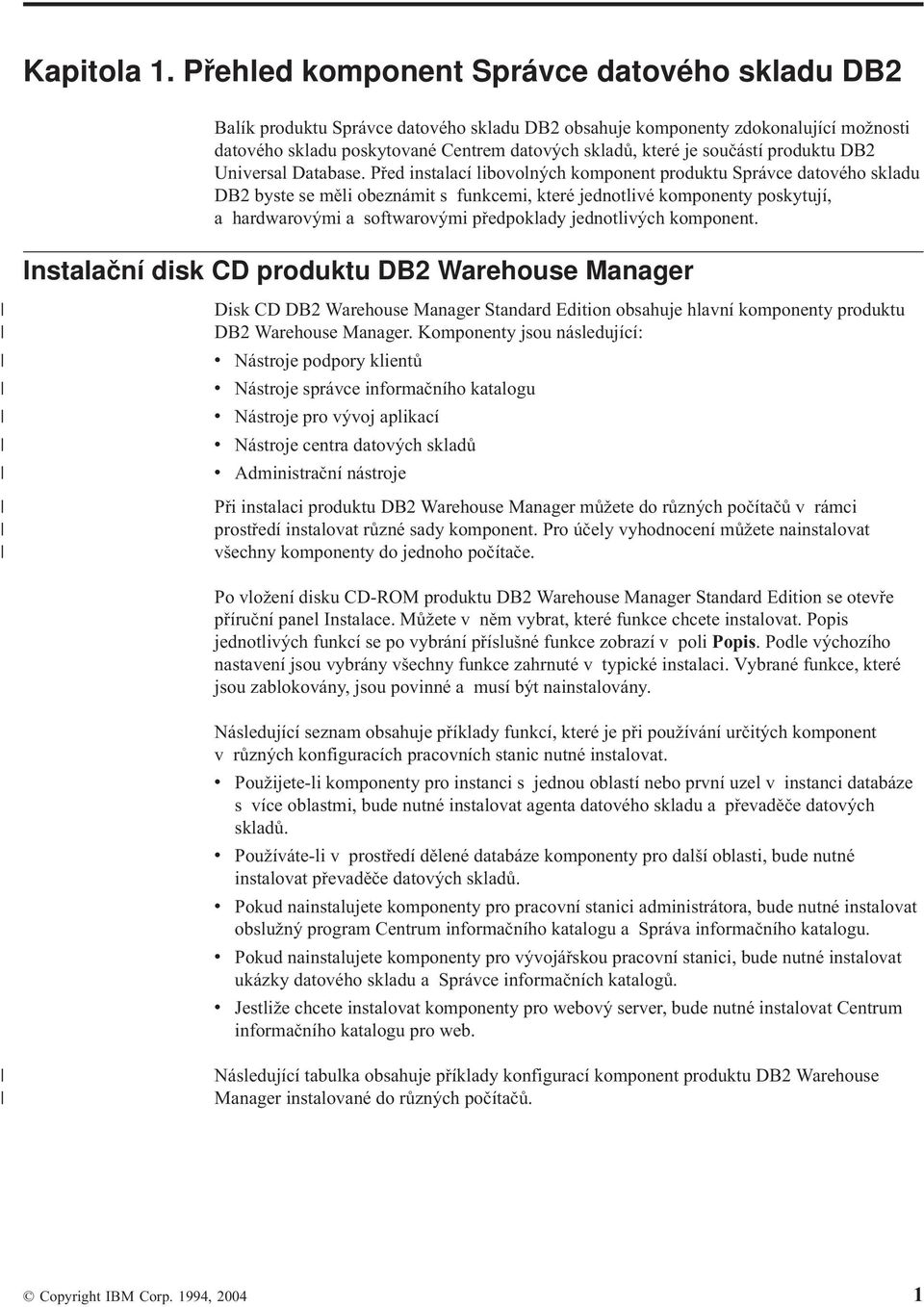 produktu DB2 Uniersal Database.