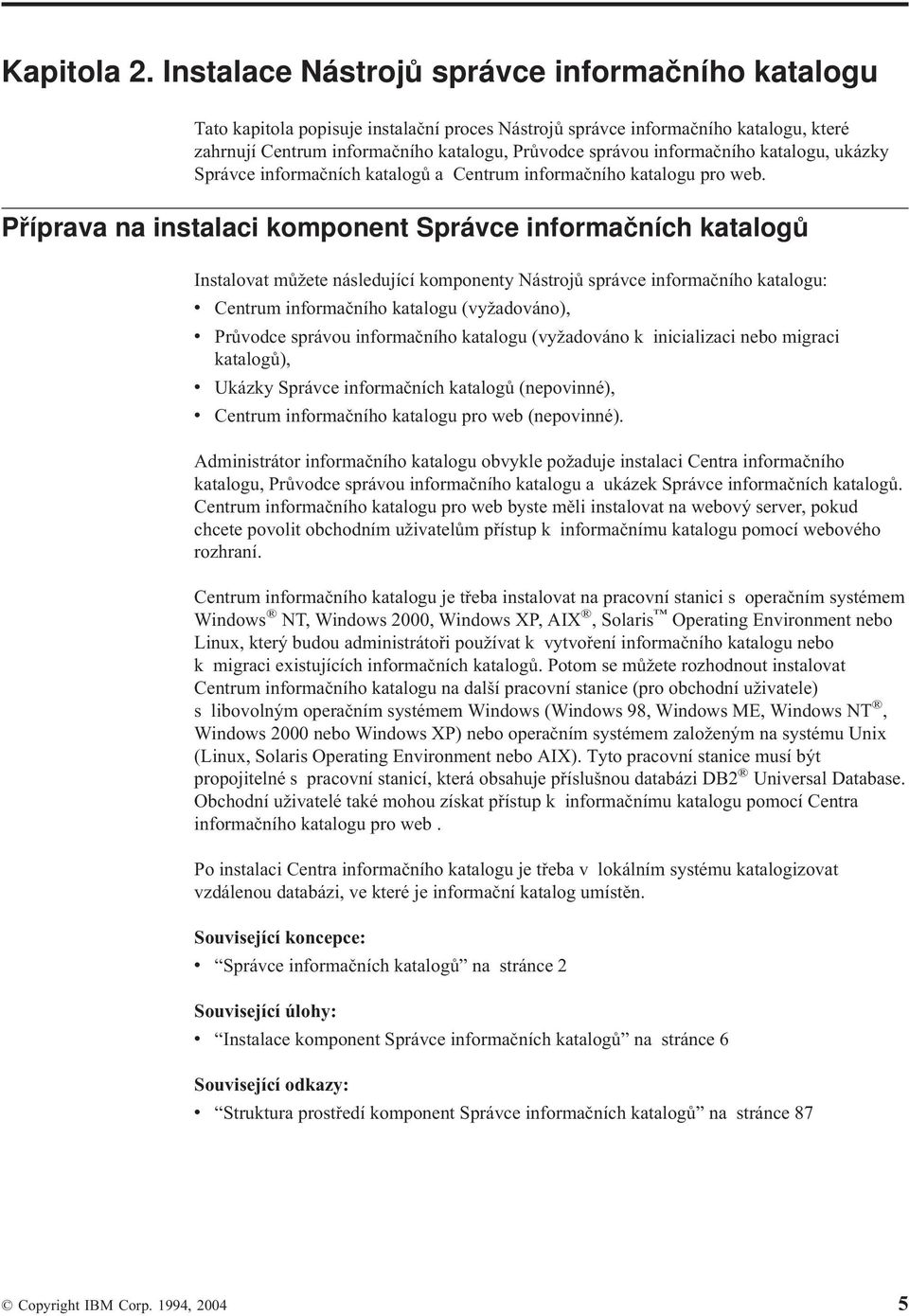 informačního katalogu, ukázky Spráce informačních katalogů a Centrum informačního katalogu pro web.