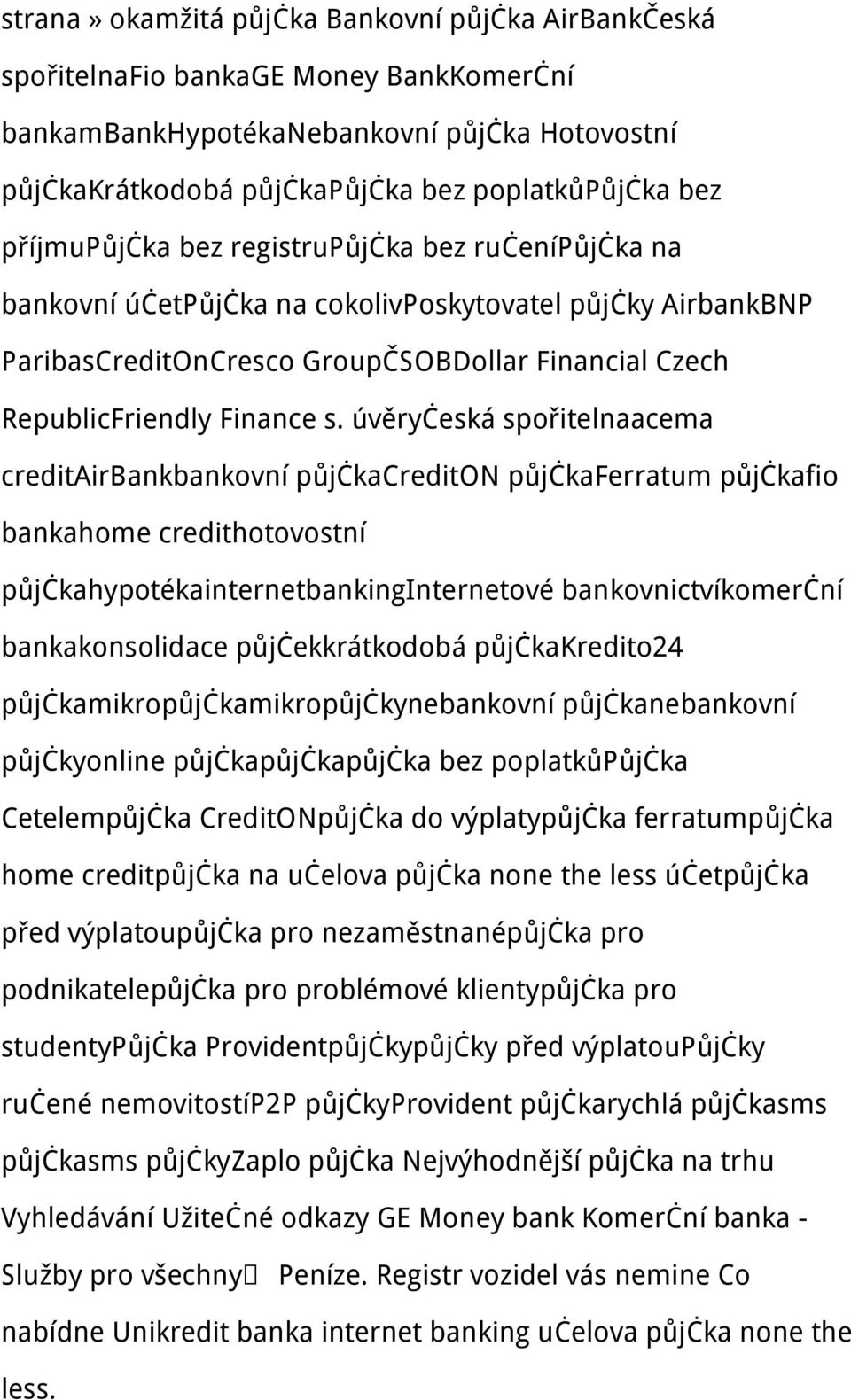 úvěryčeská spořitelnaacema creditairbankbankovní půjčkacrediton půjčkaferratum půjčkafio bankahome credithotovostní půjčkahypotékainternetbankinginternetové bankovnictvíkomerční bankakonsolidace