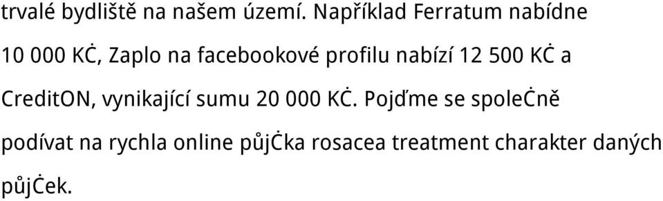 profilu nabízí 12 500 Kč a CreditON, vynikající sumu 20 000