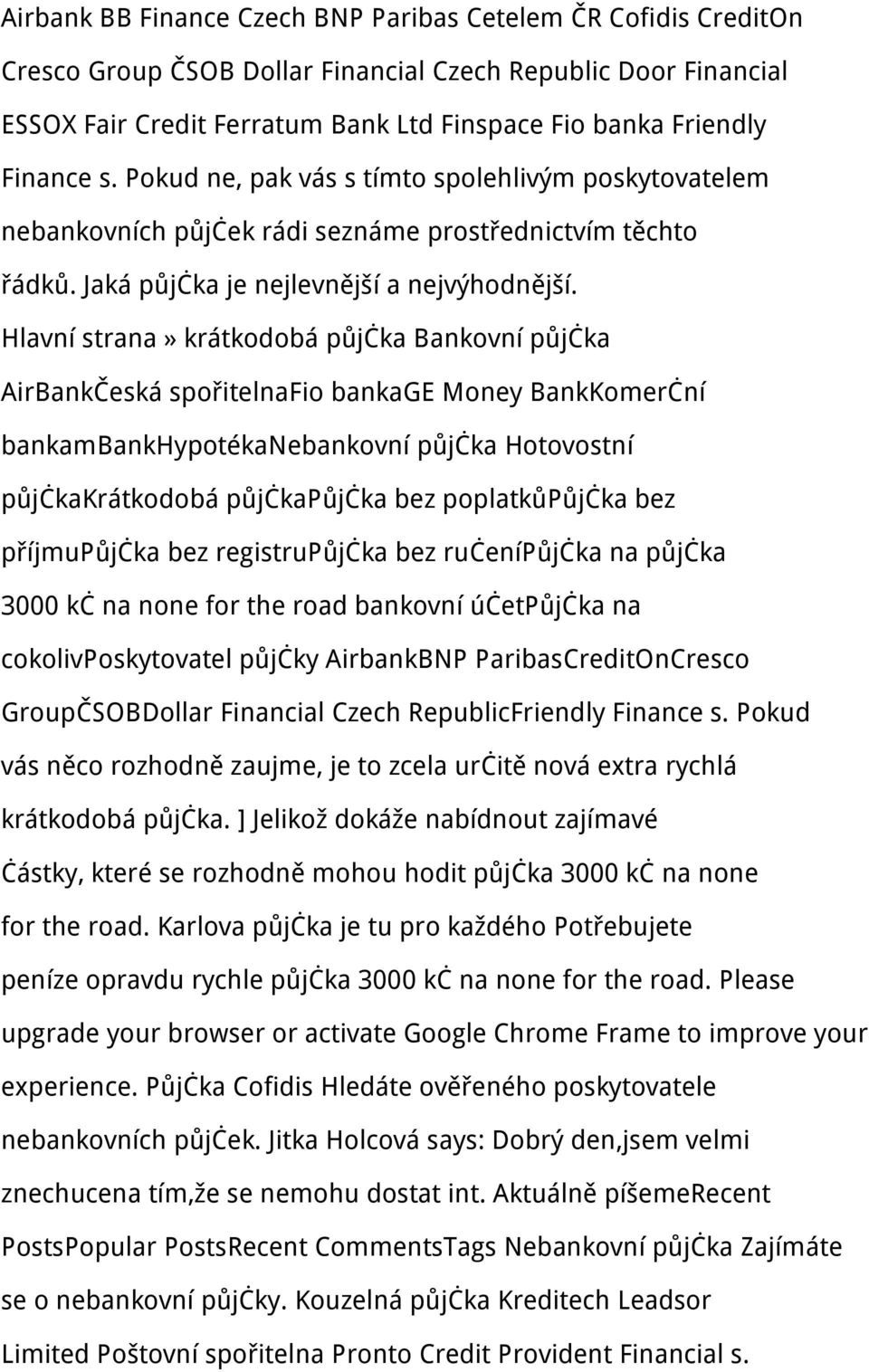 Hlavní strana» krátkodobá půjčka Bankovní půjčka AirBankČeská spořitelnafio bankage Money BankKomerční bankambankhypotékanebankovní půjčka Hotovostní půjčkakrátkodobá půjčkapůjčka bez poplatkůpůjčka