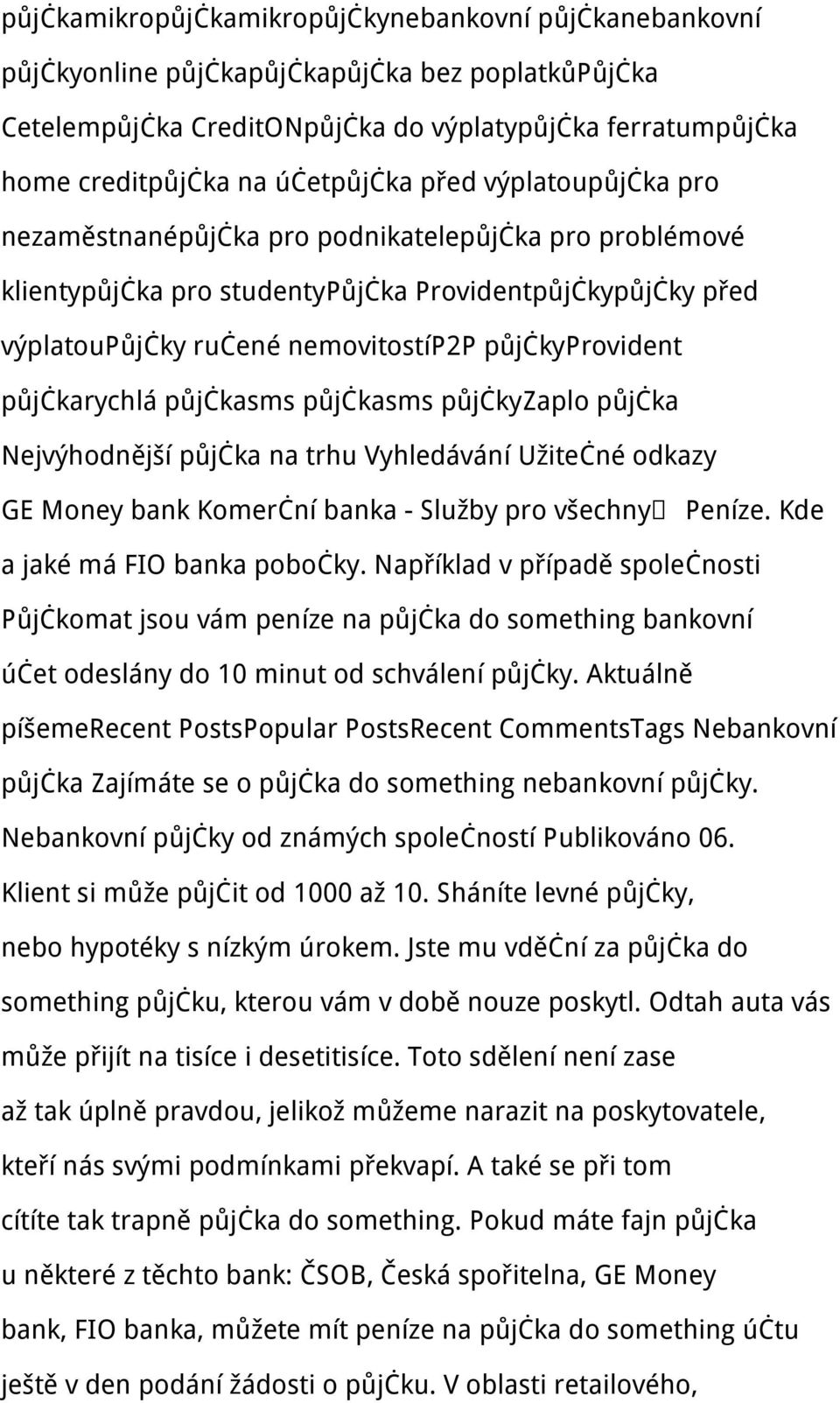 půjčkarychlá půjčkasms půjčkasms půjčkyzaplo půjčka Nejvýhodnější půjčka na trhu Vyhledávání Užitečné odkazy GE Money bank Komerční banka - Služby pro všechny Peníze. Kde a jaké má FIO banka pobočky.