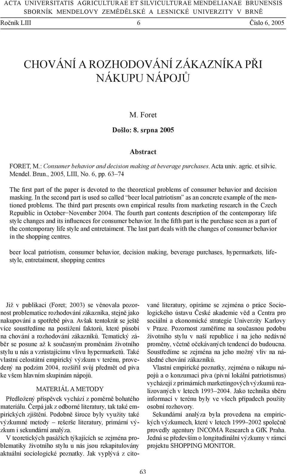 63 74 The first part of the paper is devoted to the theoretical problems of consumer behavior and decision masking.