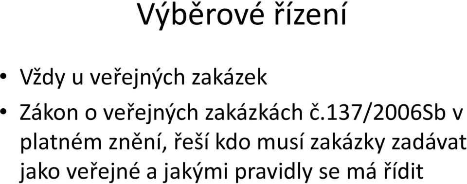 137/2006sbv platném znění, řeší kdo musí