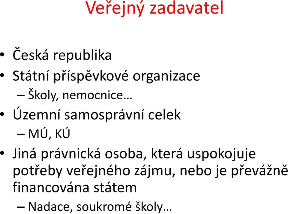 KÚ Jiná právnická osoba, která uspokojuje potřeby