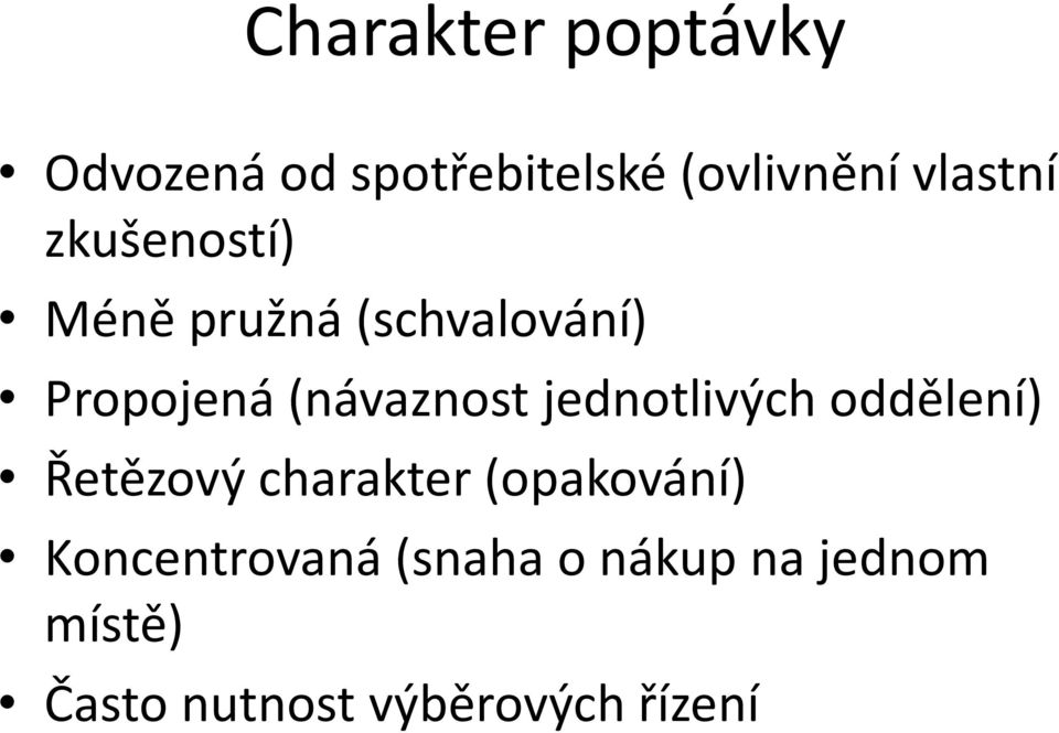 (návaznost jednotlivých oddělení) Řetězový charakter