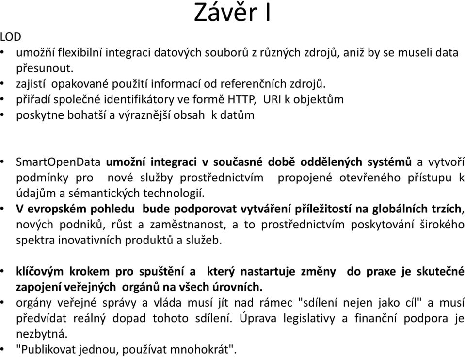 služby prostřednictvím propojené otevřeného přístupu k údajům a sémantických technologií.