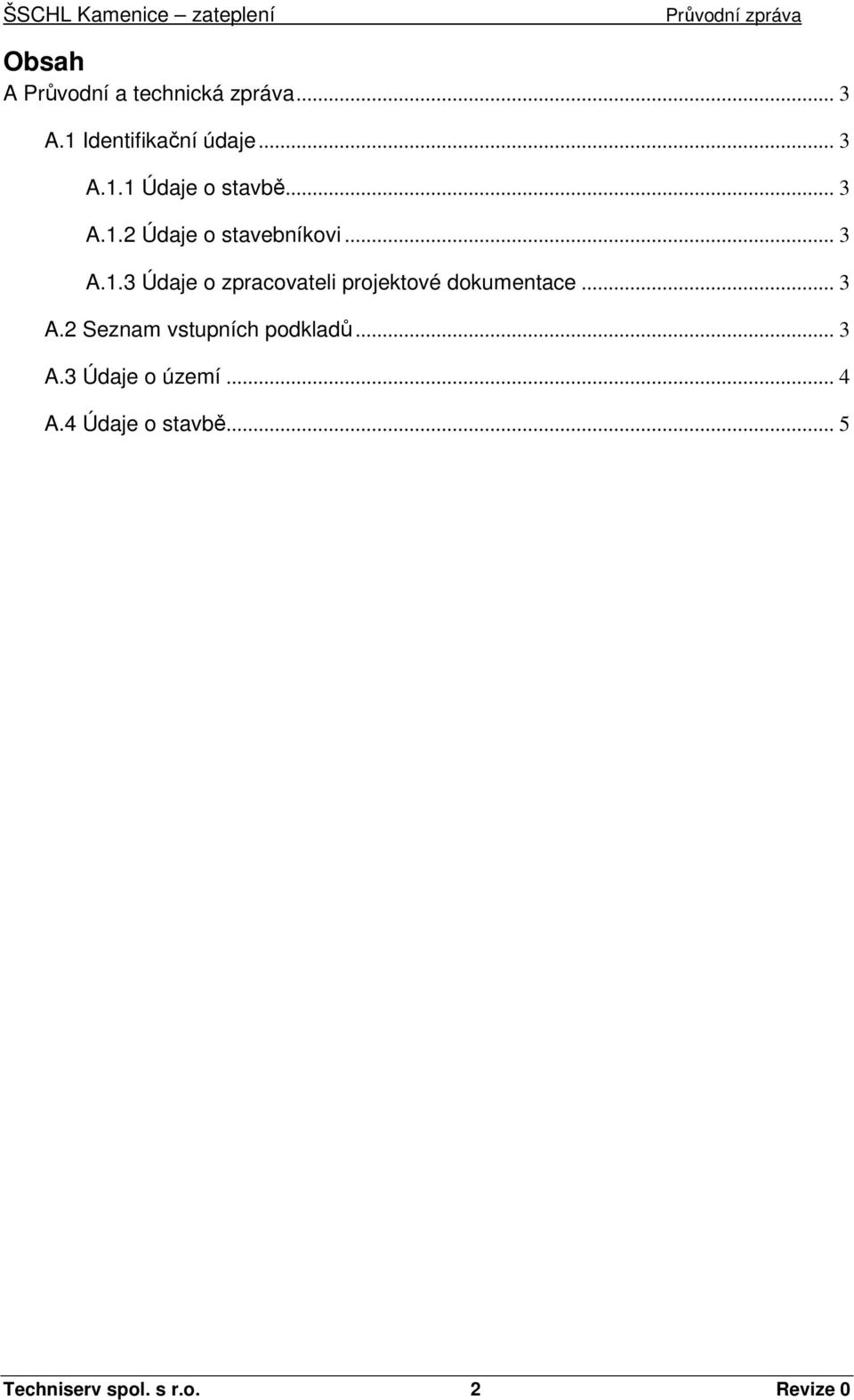 .. 3 A.2 Seznam vstupních podkladů... 3 A.3 Údaje o území... 4 A.