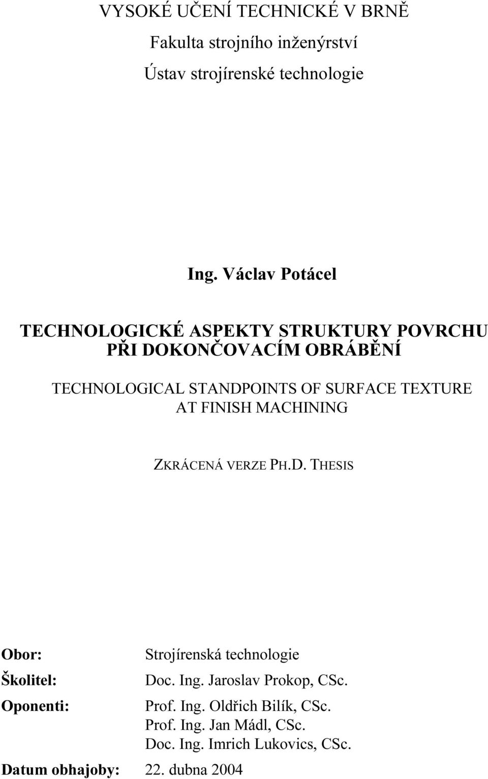 SURFACE TEXTURE AT FINISH MACHINING ZKRÁCENÁ VERZE PH.D.