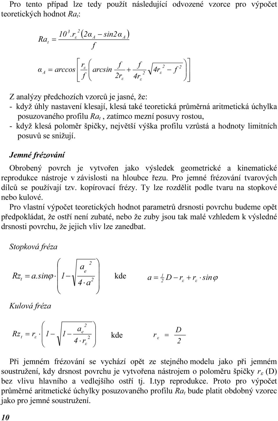 RaBtB, zatímco mezní posuvy ostou, - když klesá polomě špičky, největší výška pofilu vzůstá a hodnoty limitních posuvů se snižují.