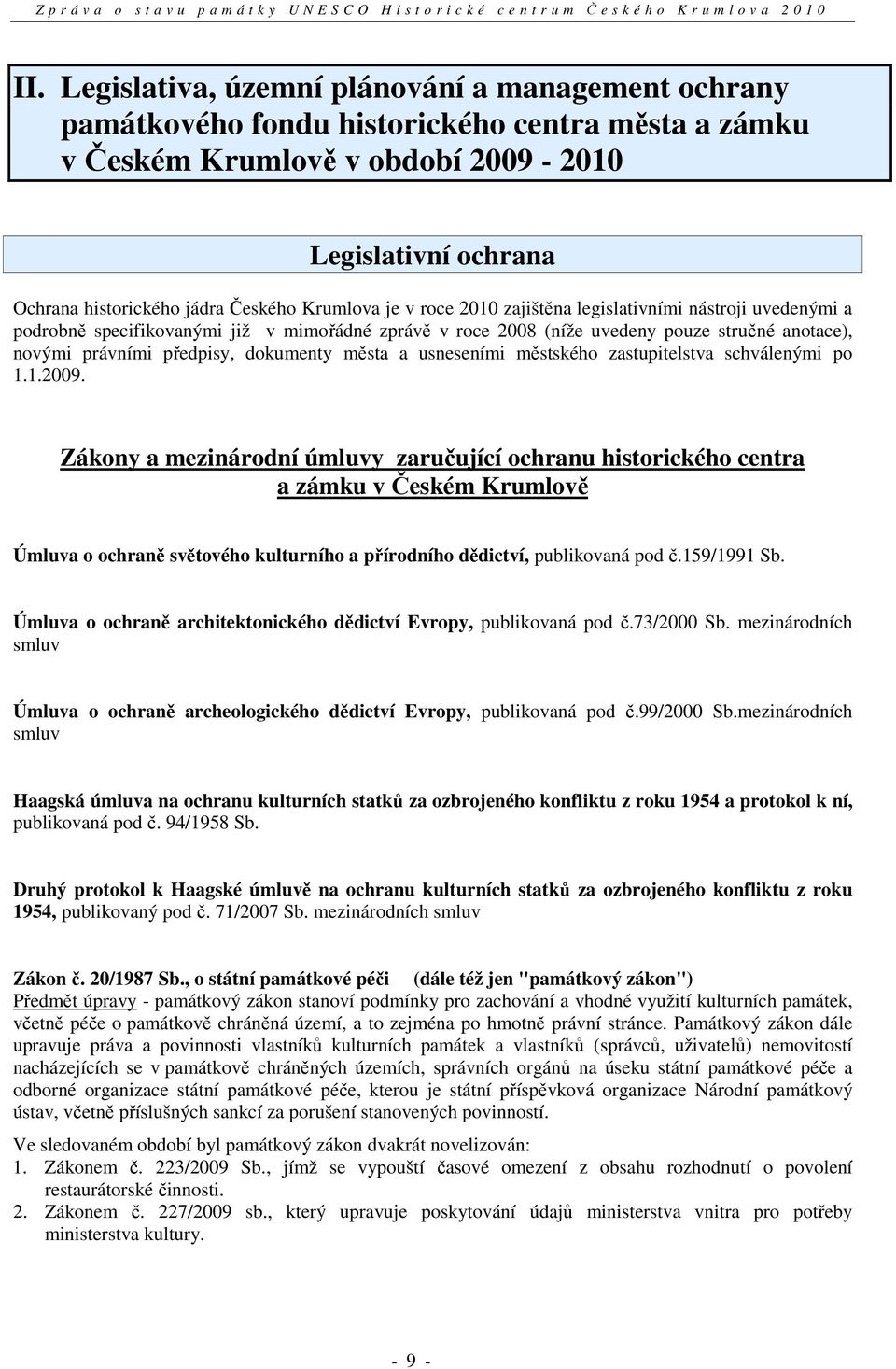 dokumenty města a usneseními městského zastupitelstva schválenými po 1.1.2009.