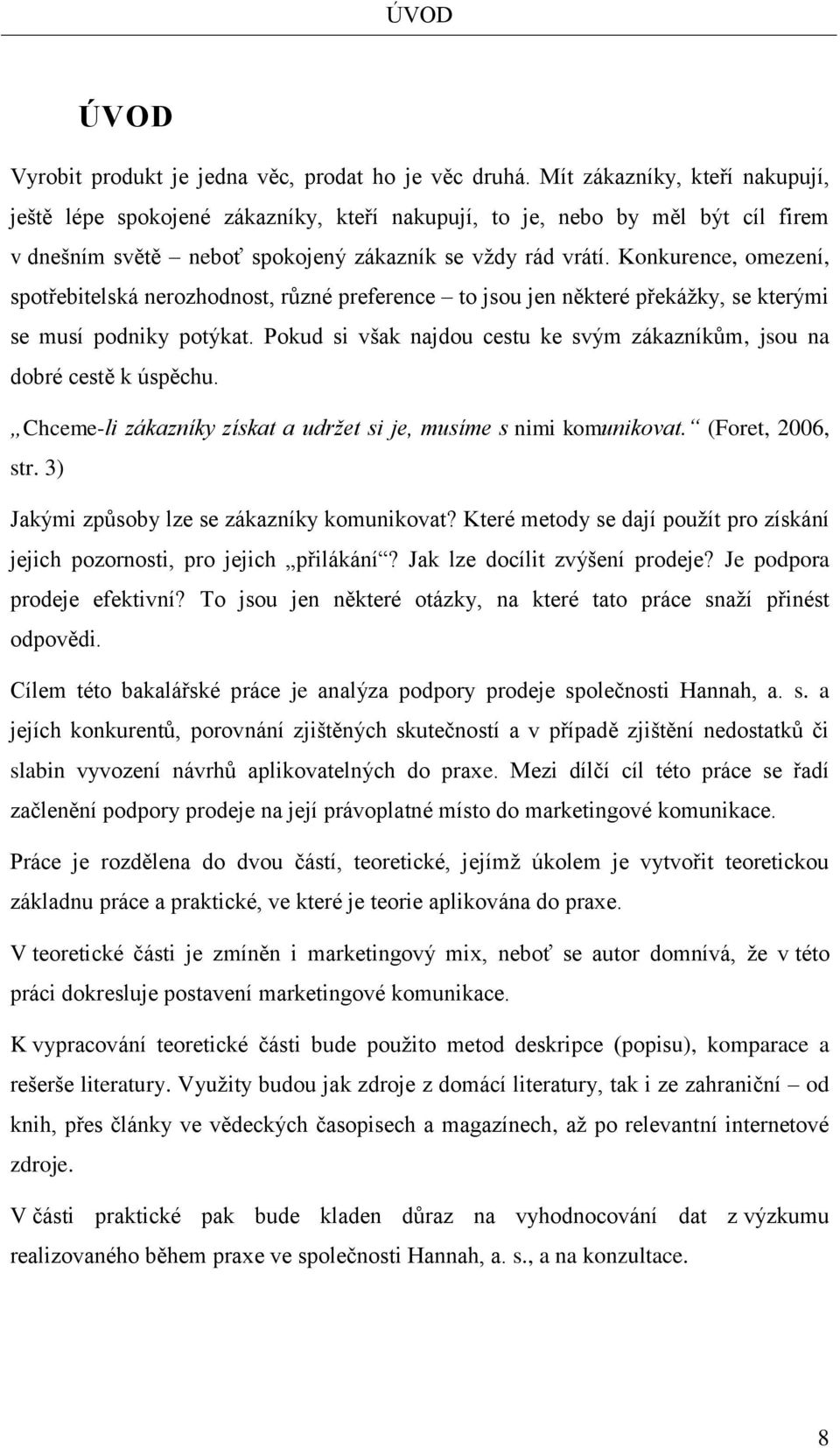 Konkurence, omezení, spotřebitelská nerozhodnost, různé preference to jsou jen některé překážky, se kterými se musí podniky potýkat.