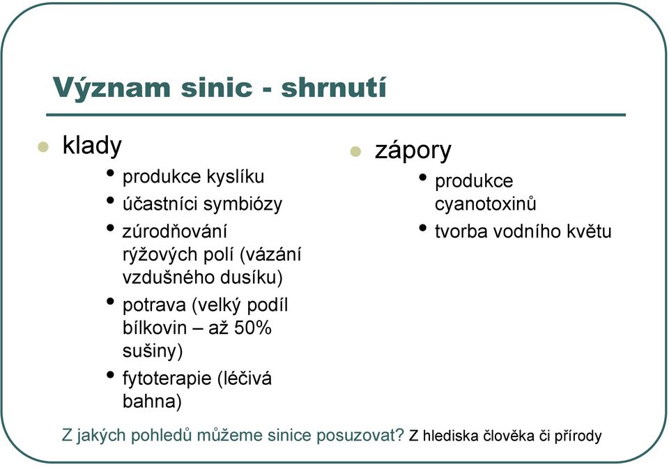 sušiny) fytoterapie (léčivá bahna) zápory produkce cyanotoxinů tvorba vodního