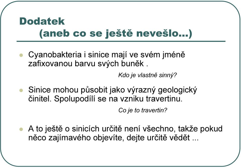 Kdo je vlastně sinný? Sinice mohou působit jako výrazný geologický činitel.