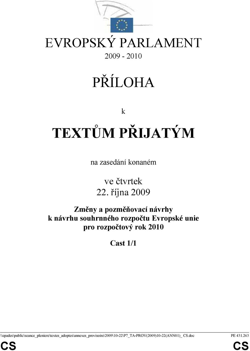 října 2009 Změny a pozměňovací návrhy k návrhu souhrnného rozpočtu Evropské unie