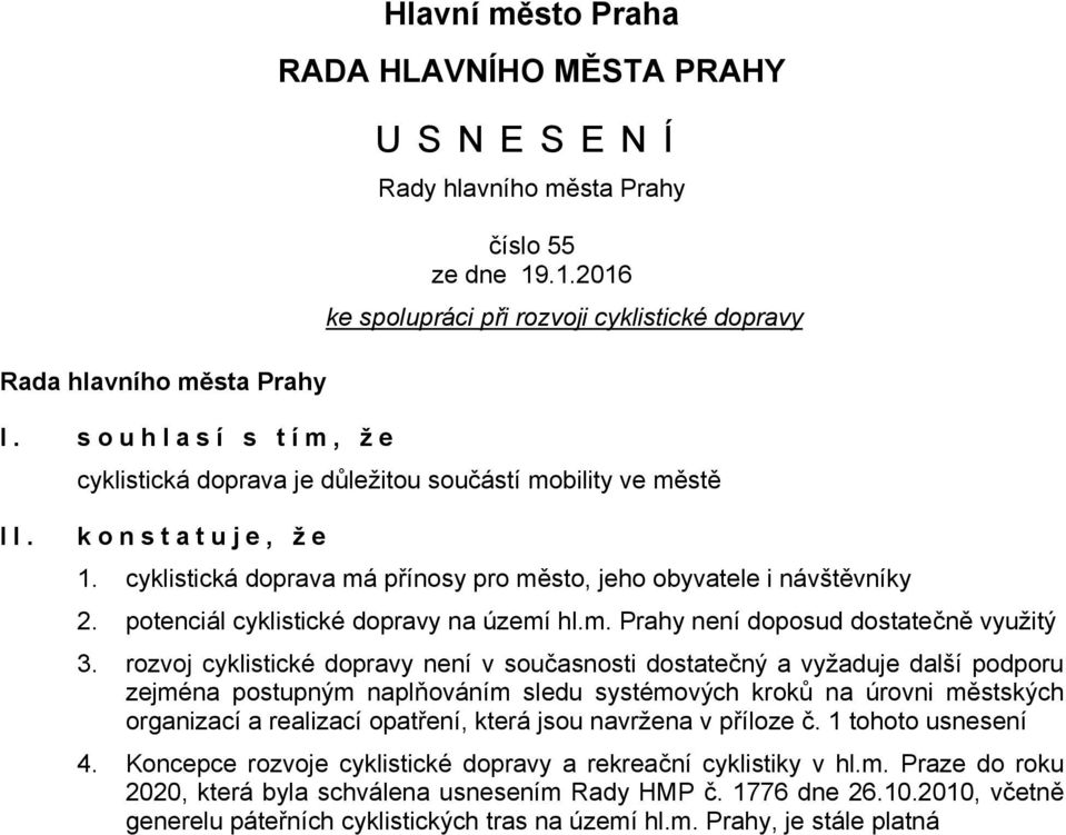 potenciál cyklistické dopravy na území hl.m. Prahy není doposud dostatečně využitý 3.