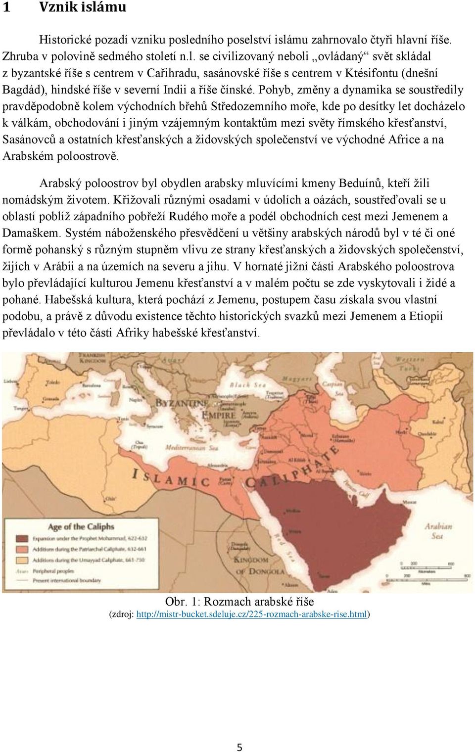 křesťanství, Sasánovců a ostatních křesťanských a židovských společenství ve východné Africe a na Arabském poloostrově.