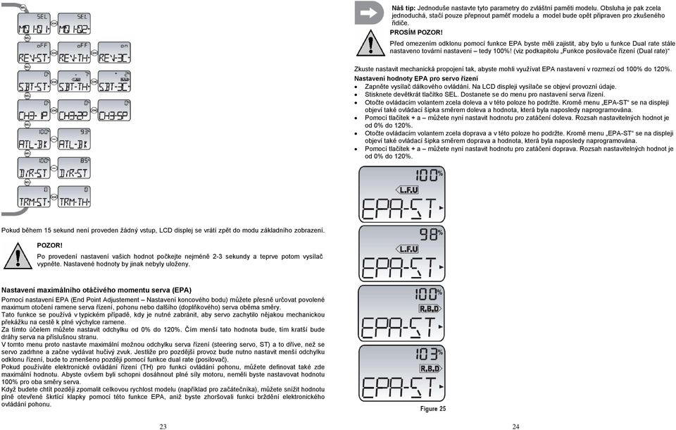 (viz podkapitolu Funkce posilovače řízení (Dual rate) Zkuste nastavit mechanická propojení tak, abyste mohli využívat EPA nastavení v rozmezí od 100% do 120%.