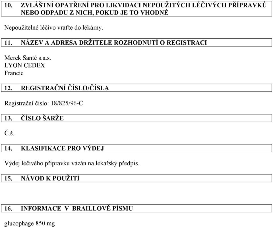 REGISTRAČNÍ ČÍSLO/ČÍSLA Registrační číslo: 18/825/96-C 13. ČÍSLO ŠARŽE Č.š. 14.