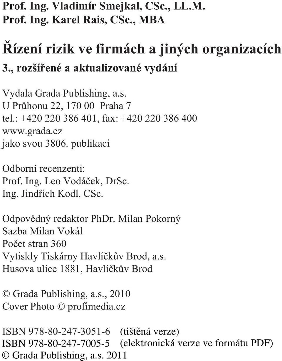 cz jako svou 3806. publikaci Odborní recenzenti: Prof. Ing. Leo Vodáèek, DrSc. Ing. Jindøich Kodl, CSc. Odpovìdný redaktor PhDr.