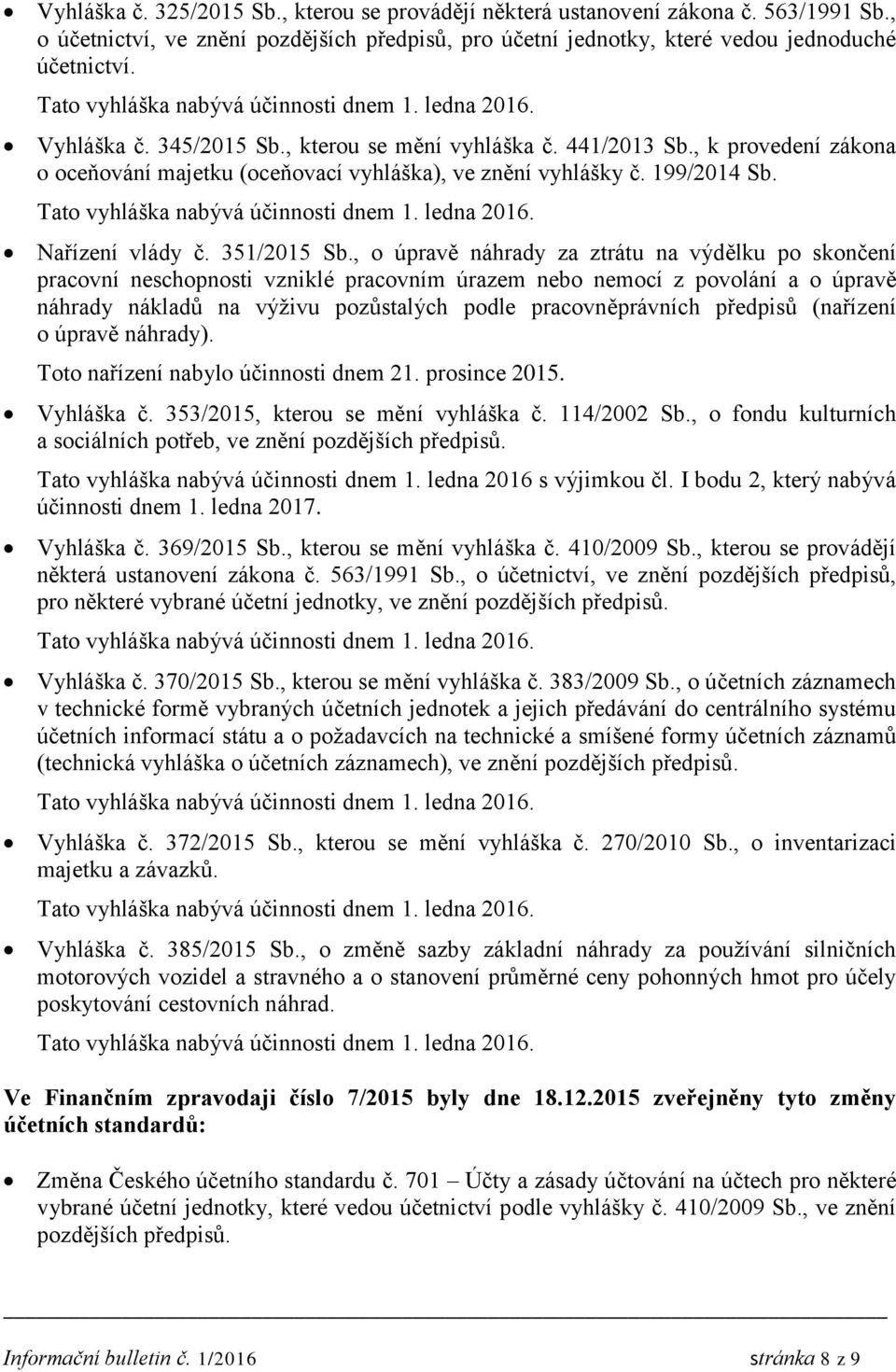 , o úpravě náhrady za ztrátu na výdělku po skončení pracovní neschopnosti vzniklé pracovním úrazem nebo nemocí z povolání a o úpravě náhrady nákladů na výživu pozůstalých podle pracovněprávních