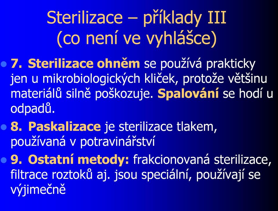 materiálů silně poškozuje. Spalování se hodí u odpadů. 8.