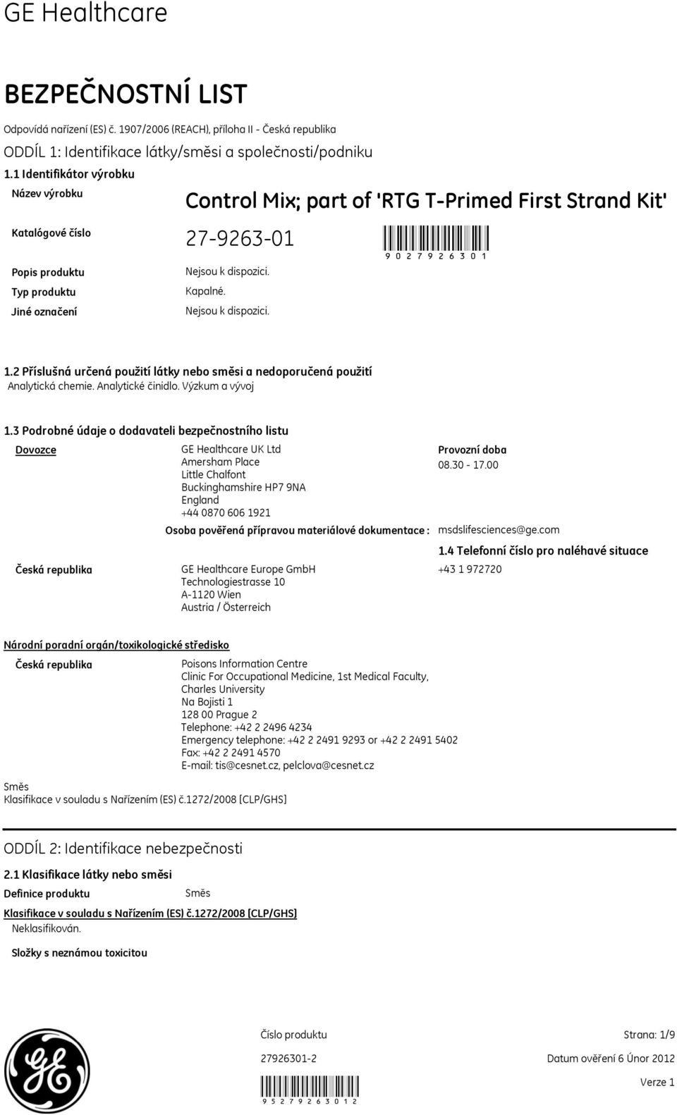 2 Příslušná určená použití látky nebo směsi a nedoporučená použití Analytická chemie. Analytické činidlo. Výzkum a vývoj 1.