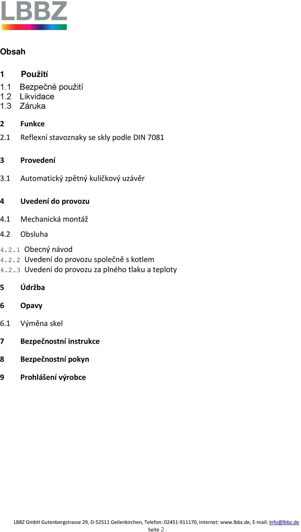 1 Automatický zpětný kuličkový uzávěr 4 Uvedení do provozu 4.1 Mechanická montáž 4.2 Obsluha 4.2.1 Obecný návod 4.