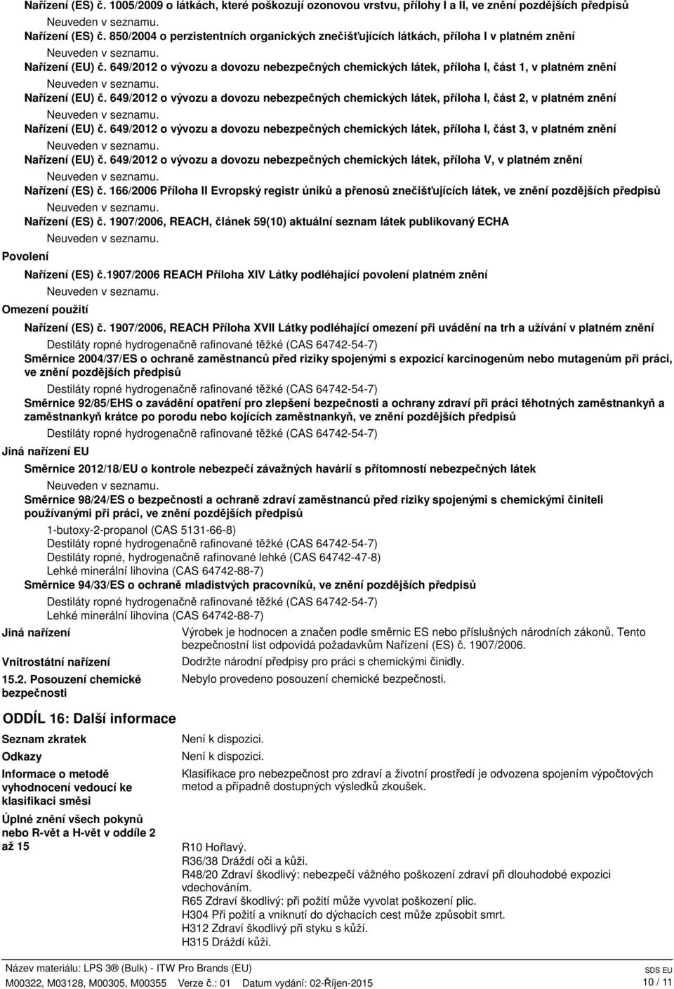 649/2012 o vývozu a dovozu nebezpečných chemických látek, příloha I, část 1, v platném znění Nařízení (EU) č.