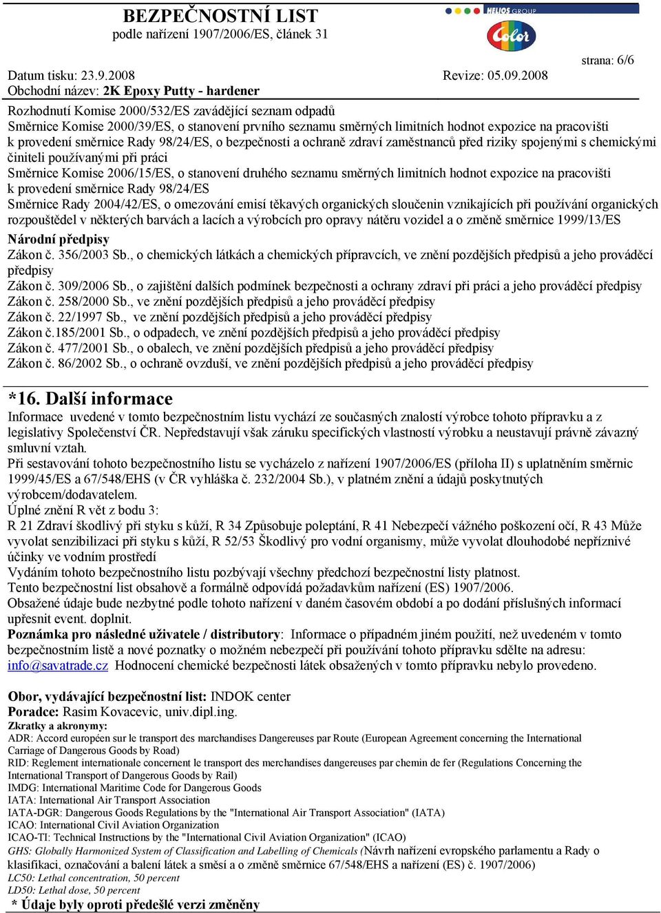 hodnot expozice na pracovišti k provedení směrnice Rady 98/24/ES Směrnice Rady 2004/42/ES, o omezování emisí těkavých organických sloučenin vznikajících při používání organických rozpouštědel v