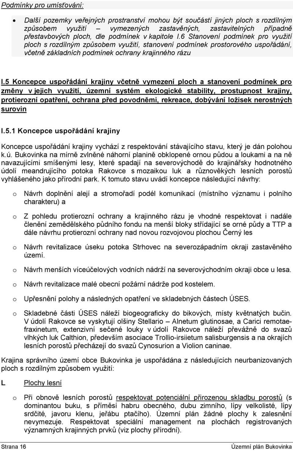 5 Koncepce uspořádání krajiny včetně vymezení ploch a stanovení podmínek pro změny v jejich využití, územní systém ekologické stability, prostupnost krajiny, protierozní opatření, ochrana před