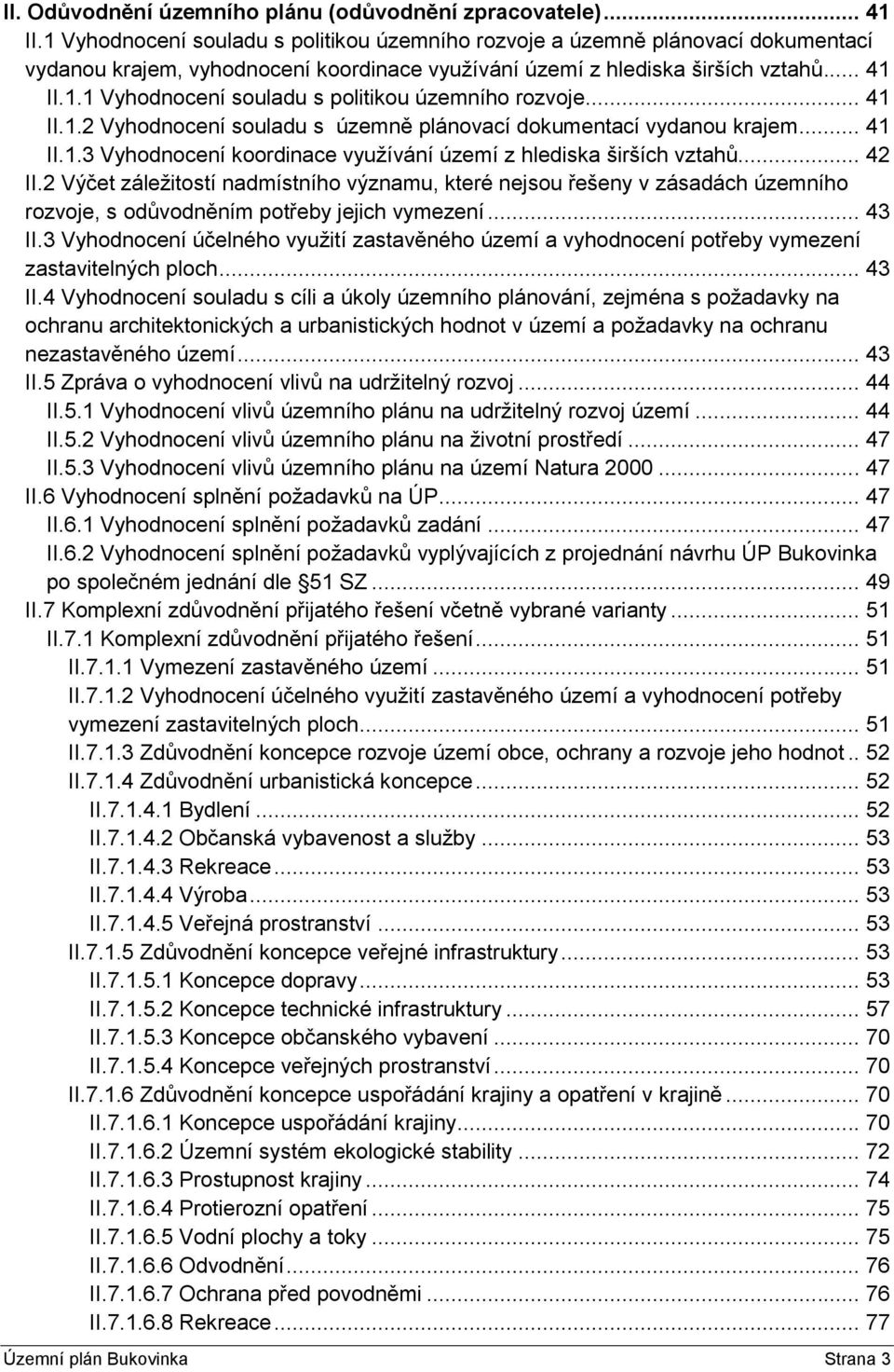 .. 41 II.1.3 Vyhodnocení koordinace využívání území z hlediska širších vztahů... 42 II.